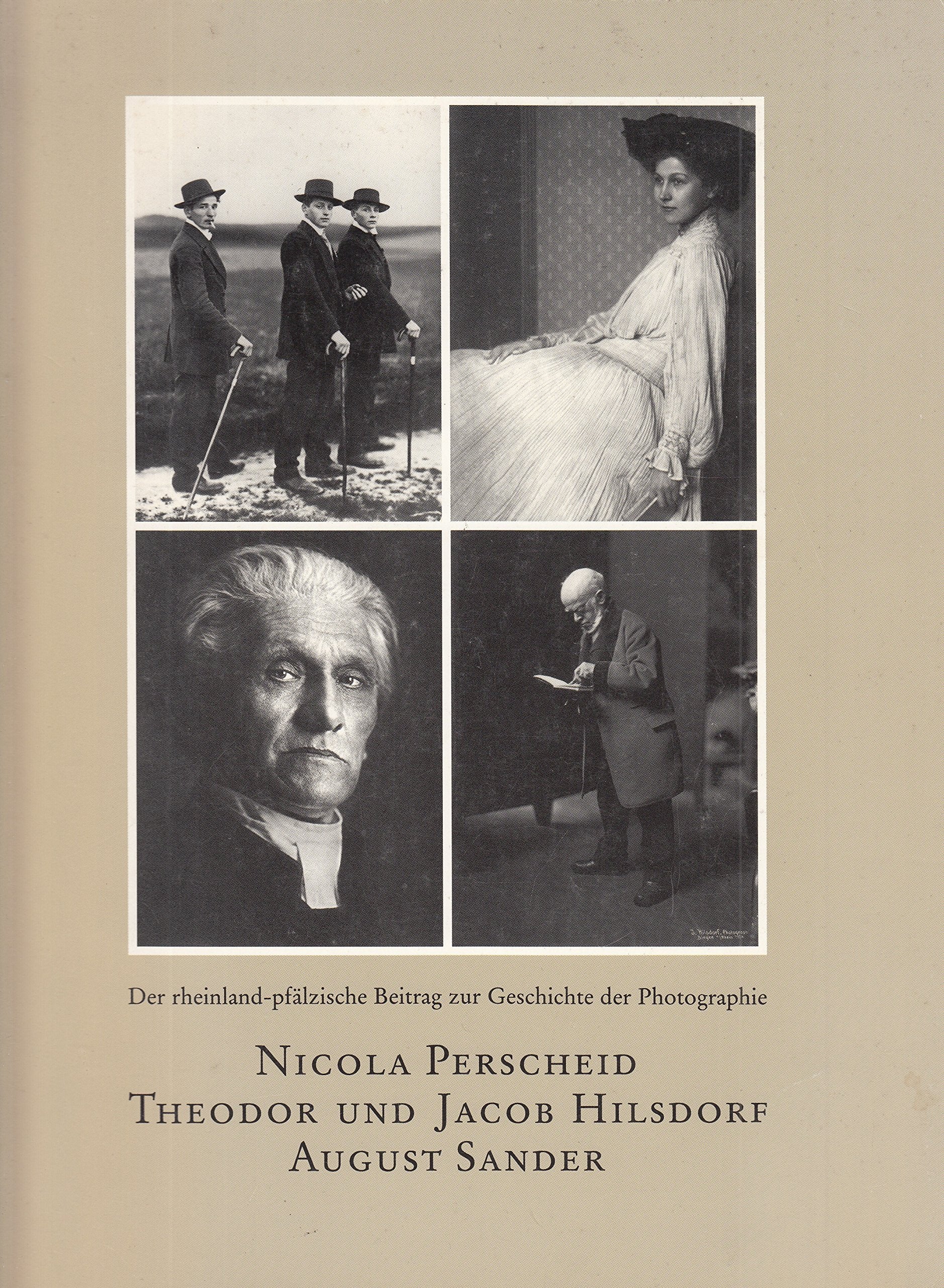 Nicola Perscheid, Theodor und Jacob Hilsdorf, August Sander. Der rheinland-pfälzische Beitrag zur Geschichte der Photographie. Landesmuseum Mainz, 22. Oktober bis 19. November 1989. Contemporary literature Books