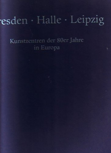 Dresden, Halle, Leipzig : Kunstzentren der 80er Jahre in Europa , 20. Juni - 28. Juli 1991 Kunstverein Speyer, 20. Juni - 28. Juli 1991 Kunstverein Ludwigshafen, 21. Juni - 28. Juli 1991 Rathaus-Foyer Main. Books