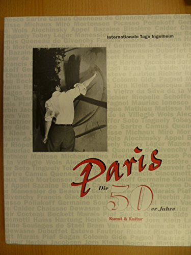 Paris, die 50er Jahre, Kunst und Kultur. Internationale Tage Ingelheim 1994. Hrsg.: im Auftr. von Boehringer Ingelheim Books
