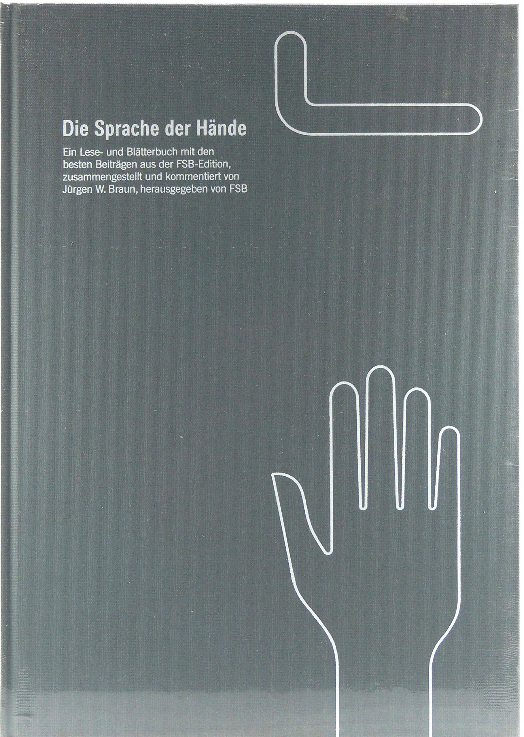 Die Sprache der Hände: Ein Lese- und Blätterbuch mit den besten Beiträgen aus der FSB-Edition, zusammengestellt und kommentiert von Jürgen W. Braun Architecture