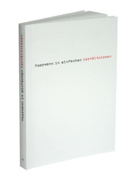 Moormann in einfachen Verhältnissen. Moormann in simple terms: Gestaltung Jäger & Jäger. Dtsch.-Engl. Architecture