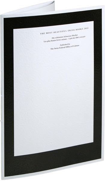 Die schönsten Schweizer Bücher 2012: Hrsg. v. Schweizerischen Eidgenossenschaft Bundesamt für Kultur BAK. Dtsch.-Engl.-Französ.-Italien. Law