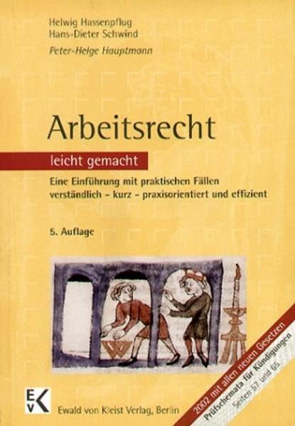 Arbeitsrecht leicht gemacht: Eine Einführung mit praktischen Fällen, Übersichten, Leitsätzen und Prüfschemata: verständlich - kurz - praxisorientiert und effizient Law