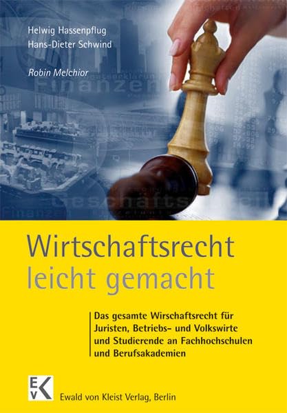 Wirtschaftsrecht - leicht gemacht: Das gesamte Wirtschaftsrecht für Juristen, Betriebs- und Volkswirte und Studierende an Fachhochschulen und Berufsakademien Law