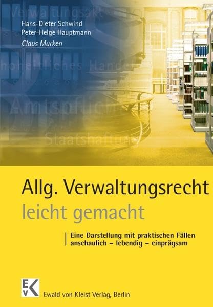 Allgemeines Verwaltungsrecht - leicht gemacht: Eine fallorientierte Darstellung. Anschaulich - lebendig - einrägsam für Studierende an Universitäten, Fachhochschulen und Berufsakademien Law
