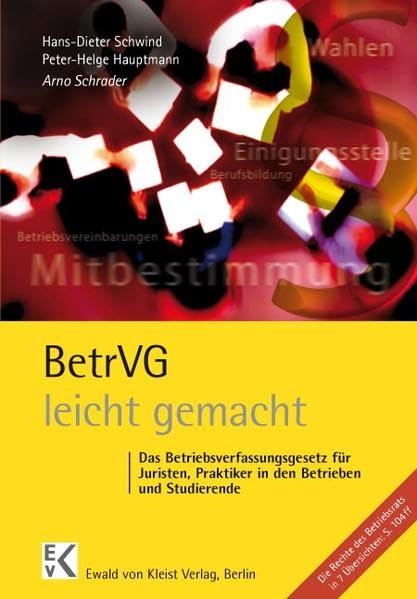 BetrVG - leicht gemacht: Eine Darstellung mit praktischen Fällen, verständlich und praxisorientiert für Juristen, Betriebsund Volkswirte, Studierende, ... Wahlbewerber und Personalverantwortliche Law