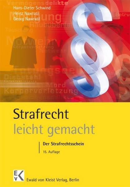 Strafrecht – leicht gemacht®: Der Strafrechtsschein: Eine Einführung zum Allgemeinen und Besonderen Teil des Strafgesetzbuches mit praktischen Fällen und Hinweisen für Klausuraufbau und Studium Law