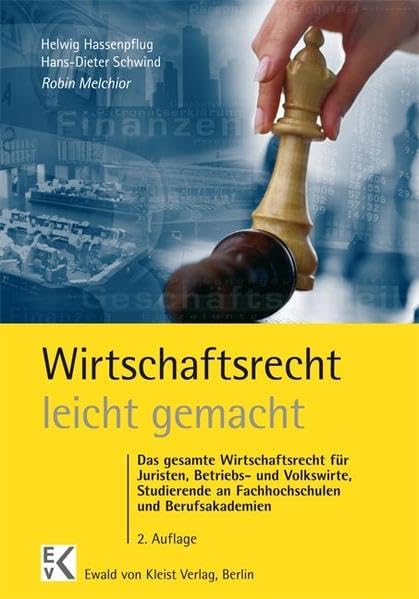 Wirtschaftsrecht – leicht gemacht: Das gesamte Wirtschaftsrecht für Juristen, Betriebs- und Volkswirte, Studierende an Fachhochschulen und Berufsakademien Law