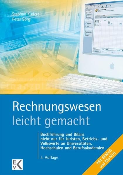 Rechnungswesen - leicht gemacht: Buchführung und Bilanz nicht nur für Juristen, Betriebs- und Volkswirte an Universitäten, Hochschulen und Berufsakademien Mit BilMoG und MoMiG. (BLAUE SERIE) Law