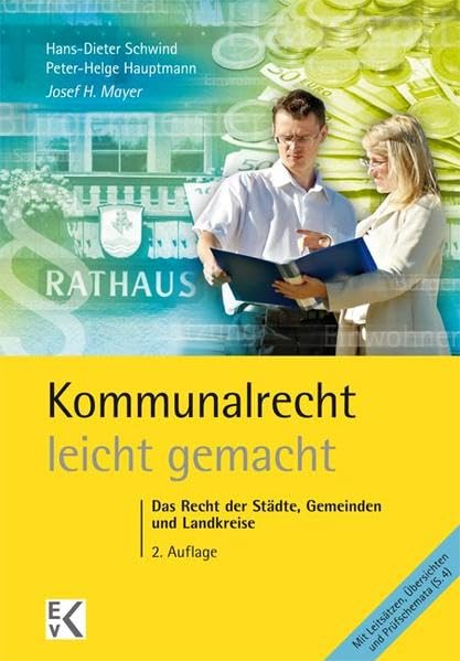 Kommunalrecht - leicht gemacht: Das Recht der Städte, Gemeinden und Landkreise. Eine eingängige Darstellung für Studierende, Praktiker und Kommunalpolitiker Law