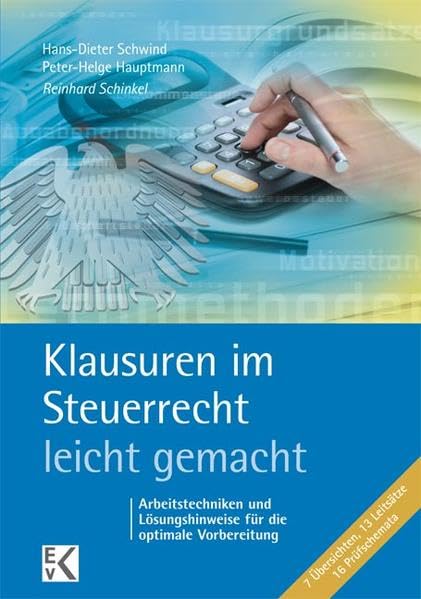 Klausuren im Steuerrecht - leicht gemacht: Arbeitstechniken und Lösungshinweise für die optimale Vorbereitung (BLAUE SERIE) Law