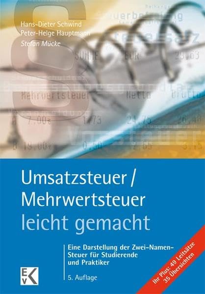 Umsatzsteuer /Mehrwertsteuer - leicht gemacht: Eine Darstellung der Zwei-Namen-Steuer für Studierende und Praktiker (BLAUE SERIE) Law