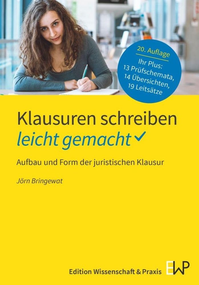 Klausuren schreiben – leicht gemacht: Aufbau und Form der juristischen Klausur (GELBE SERIE – leicht gemacht) Law