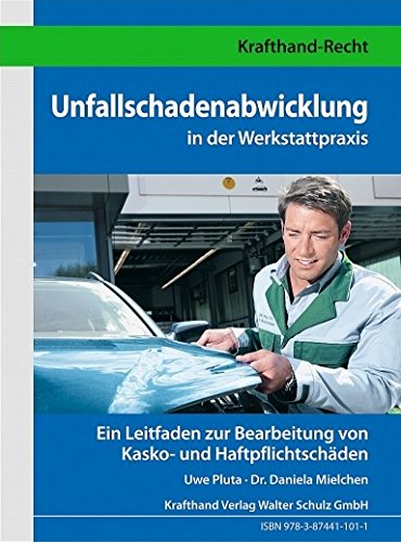 Unfallschadenabwicklung in der Werkstattpraxis: Ein Leitfaden zur Bearbeitung von Kasko- und Haftpflichtschäden Business & Technology