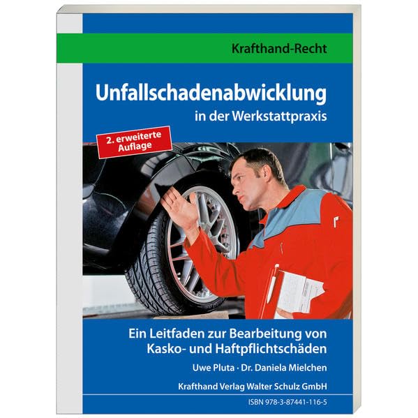 Unfallschadenabwicklung in der Werkstattpraxis: Ein Leitfaden zur Bearbeitung von Kasko- und Haftpflichtschäden (Krafthand Fachwissen: Recht) Leisure, Home & Garden