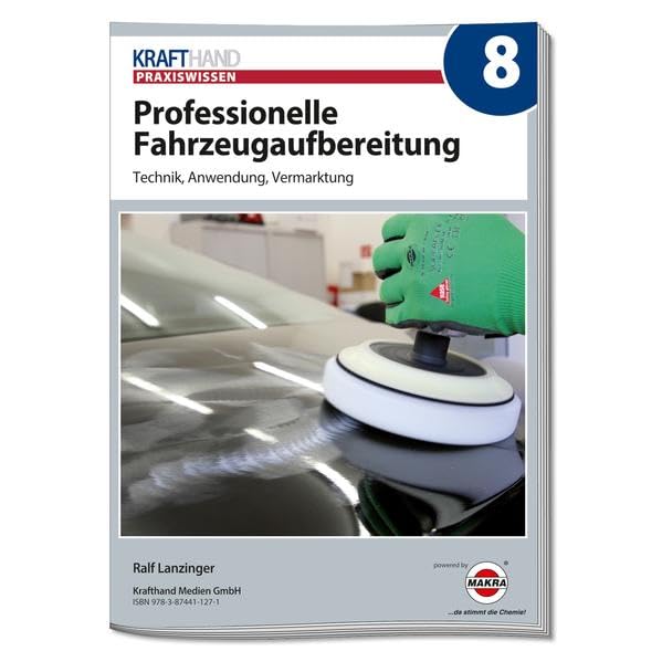 Professionelle Fahrzeugaufbereitung: Technik, Anwendung, Vermarktung: 8 book