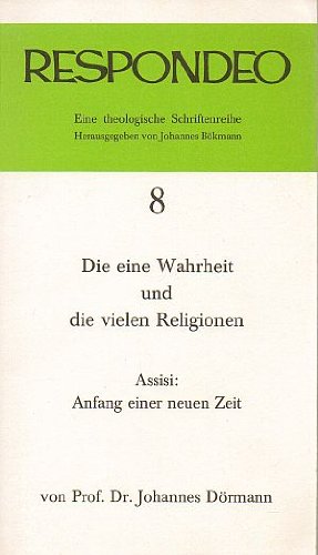 Die eine Wahrheit und die vielen Religionen. Assisi: Anfang einer neuen Zeit Religion & Esotericism