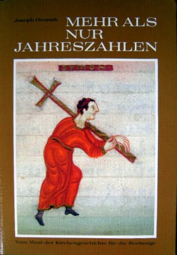 Mehr als nur Jahreszahlen. Vom Wert der Kirchengeschichte für die Seelsorge Religion & Esotericism