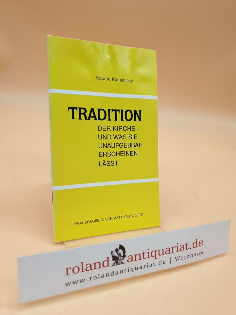 Tradition der Kirche - und was sie unaufgebbar erscheinen lässt Books