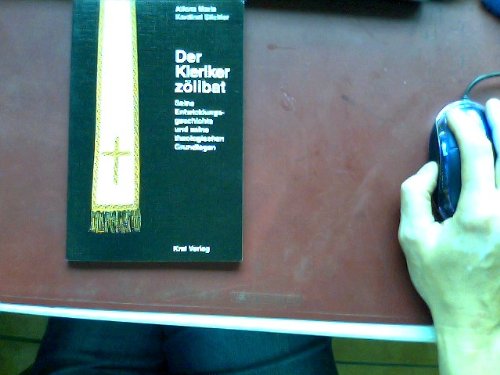 Der Klerikerzölibat: Seine Entwicklungsgeschichte und seine theologischen Grundlagen Religion & Esotericism