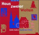 Haus zweier Welten. 1200 Jahre Aachener Dom Architecture