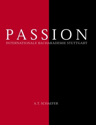 Passion: Internationale Bachakademie Stuttgart: Internationale Bachakademie Stuttgart. Mit Texten von Eva Demski, Hans Heinrich Eggebrecht, Christian ... d. Fotografien: die '14 Kreuzweg-Stationen' Photography