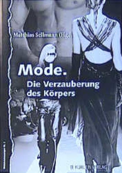 Mode. Die Verzauberung des Körpers: Über die Verbindung von Mode und Religion (WeltAnschauungen: Schriftenreihe der Katholischen Sozialethischen Arbeitsstelle) Film, Art & Culture