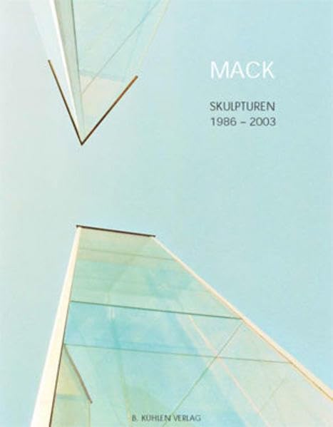 Mack - Skulpturen 1986 - 2003 (Werkverzeichnis): Skulpturen im Raum von Licht und Zeit.Skulpturen im Licht von Raum und Zeit Film, Art & Culture