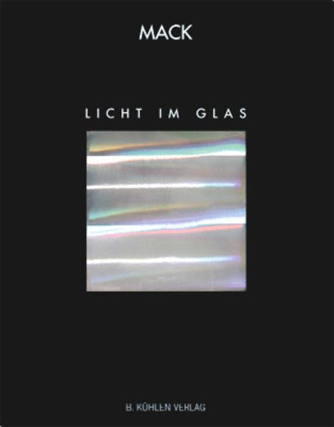 Mack - Licht im Glas: Ein Werk-Aspekt, 1955 - 2005. Katalog zur Ausstellung im Deutschen Glasmalerei-Museum Linnich, 2005. Vorw. v. Iris Nestler Professional & Reference Books