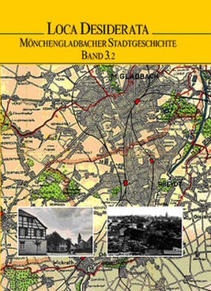 Loca Desiderata. Mönchengladbacher Stadtgeschichte Band 3.2 Politics & History