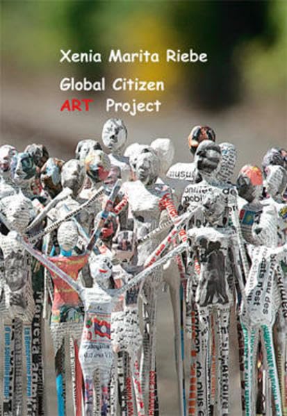 Global Citizen ART Project: Xenia Marita Riebe Film, Art & Culture