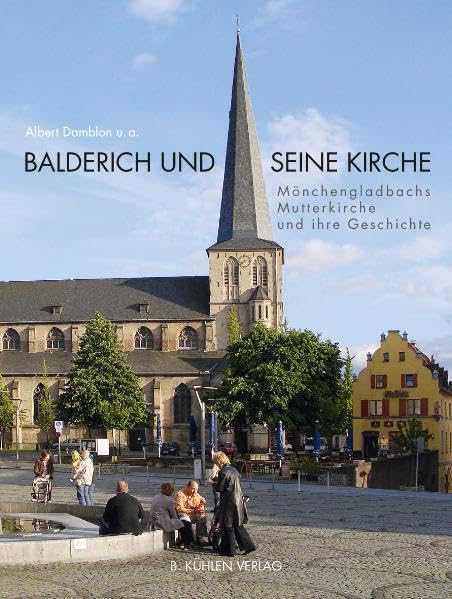 Balderich und seine Kirche: Mönchengladbachs Mutterkirche und ihre Geschichte Film, Art & Culture