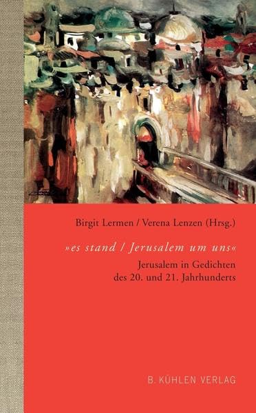"es stand / Jerusalem um uns": Jerusalem in Gedichten des 20. und 21. Jahrhunderts Poetry