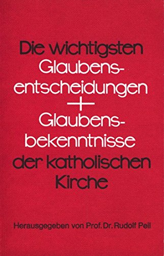 Die wichtigsten Glaubensentscheidungen und Glaubensbekenntnisse der katholischen Kirche Books