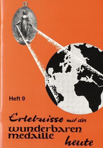 Erlebnisse mit der wunderbaren Medaille heute: Heft 9 Religion & Esotericism