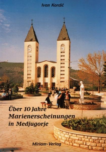 Über 10 Jahre Marienerscheinungen in Medjugorje Religion & Esotericism