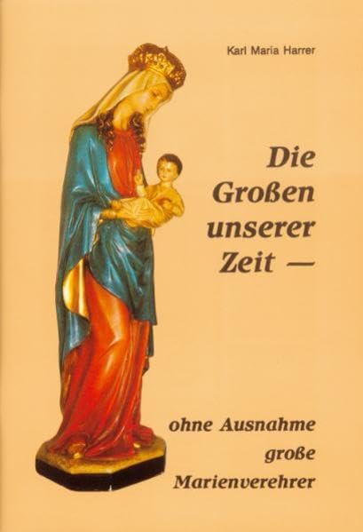 Die Grossen unserer Zeit - ohne Ausnahme grosse Marienverehrer Politics & Society