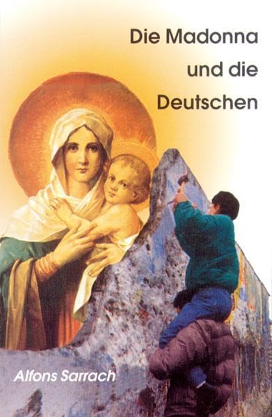 Die Madonna und die Deutschen Religion & Esotericism