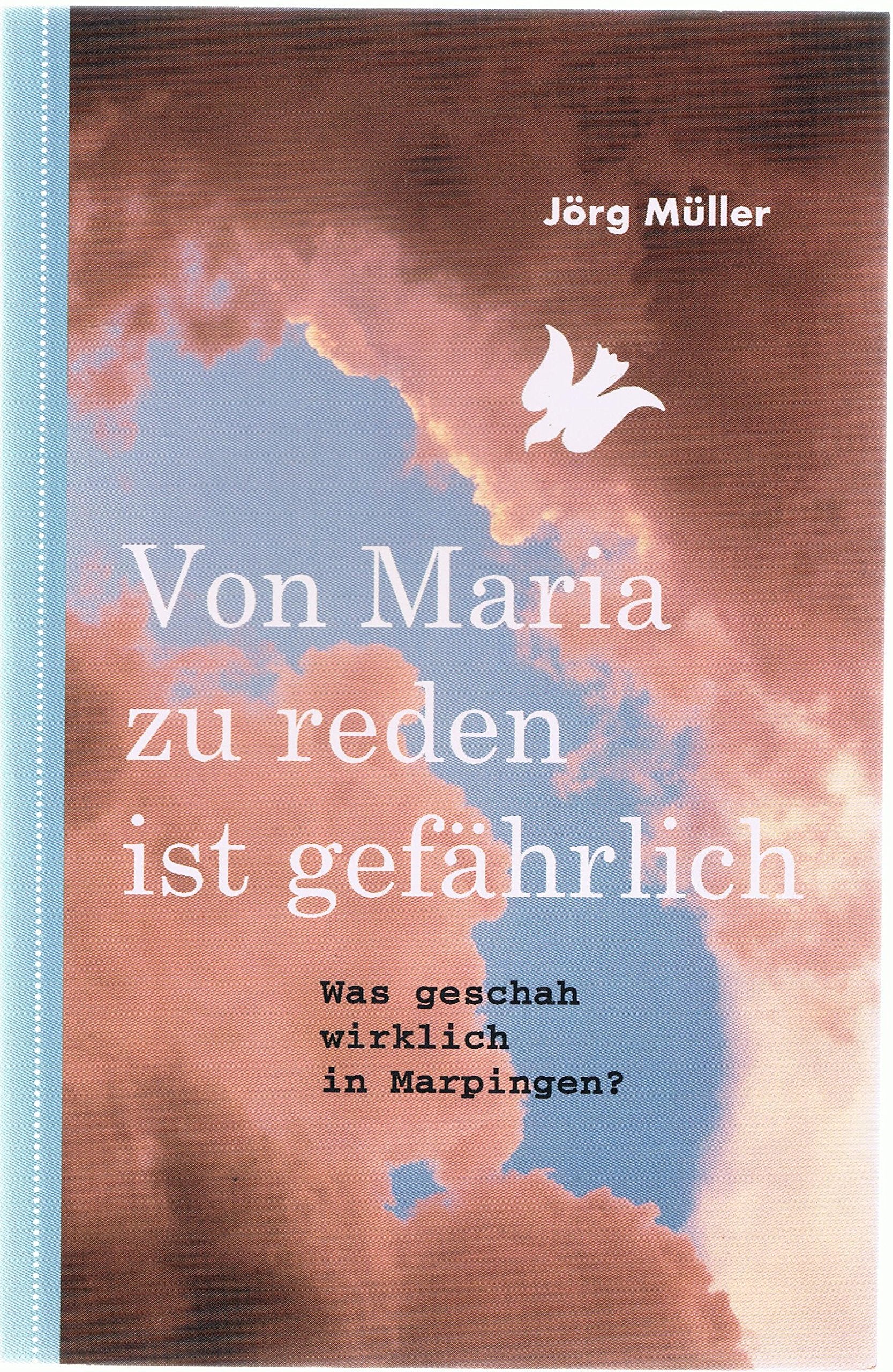 Von Maria zu reden ist gefährlich: Was geschah wirklich in Marpingen? Religion & Esotericism