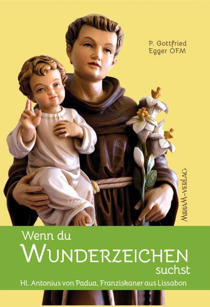 Wenn du Wunderzeichen suchst: Hl. Antonius von Padua, Franziskaner aus Lissabon Religion & Esotericism