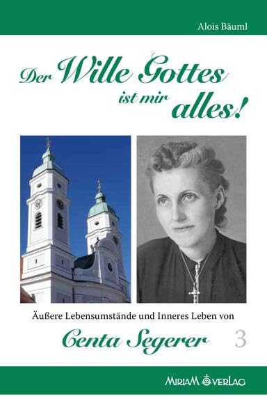 Der Wille Gottes ist mir alles!: Äußere Lebensumstände und Inneres Leben von Centa Segerer Religion & Esotericism