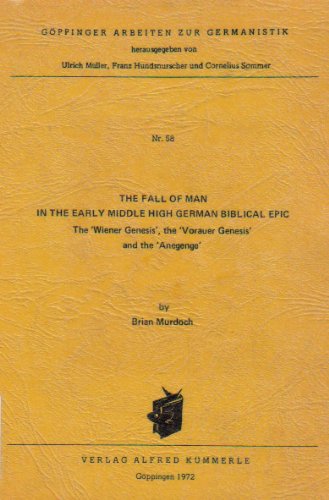 The Fall of Man in the Early Middle High German Biblical Epic: the "Wiener Genesis", the "Vorauer Genesis" and the "Anegenge" Books