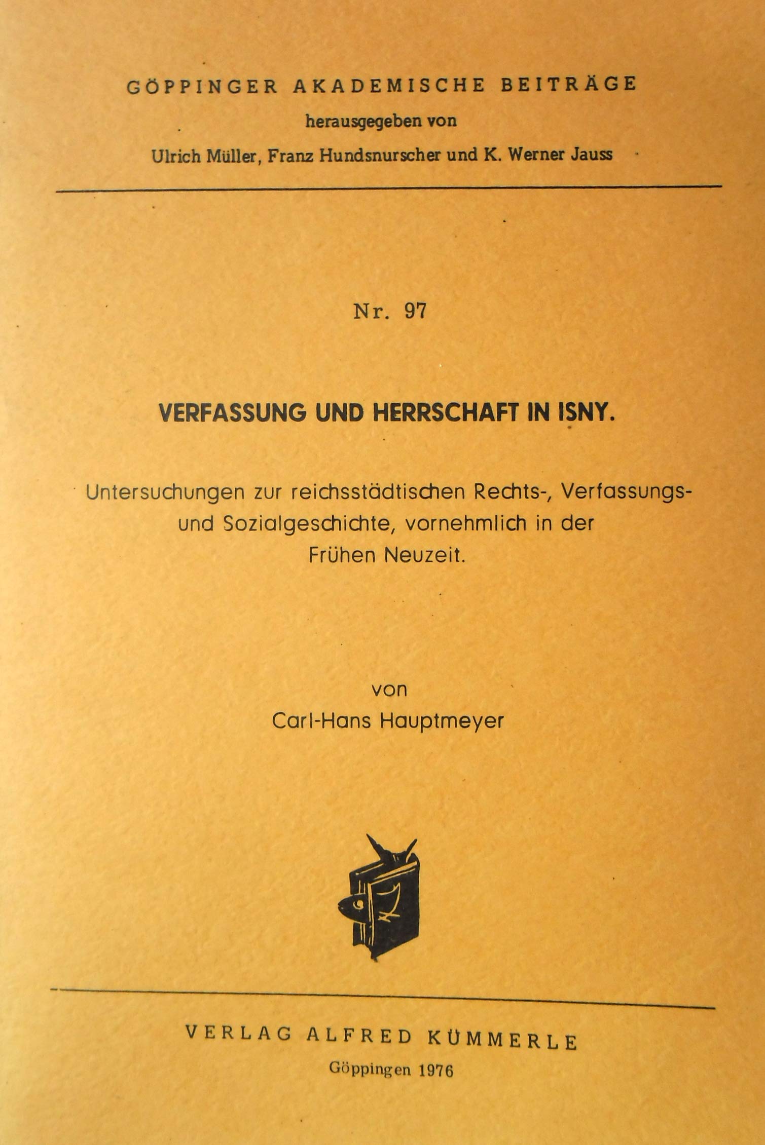 Verfassung und Herrschaft in Isny.. Untersuchungen zur reichststädtischen Rechts-, Verfassungs- und Sozialgeschichte, vornehmlich in der frühen Neuzeit. Politics & History