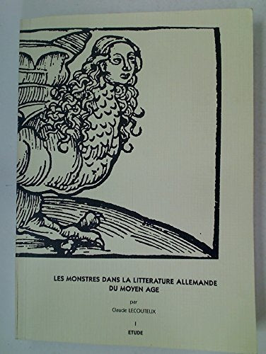 Les Monstres dans la litterature allemande du moyen age: contribution à l'étude du merveilleux médiéval. Volumes 1 - 3. book