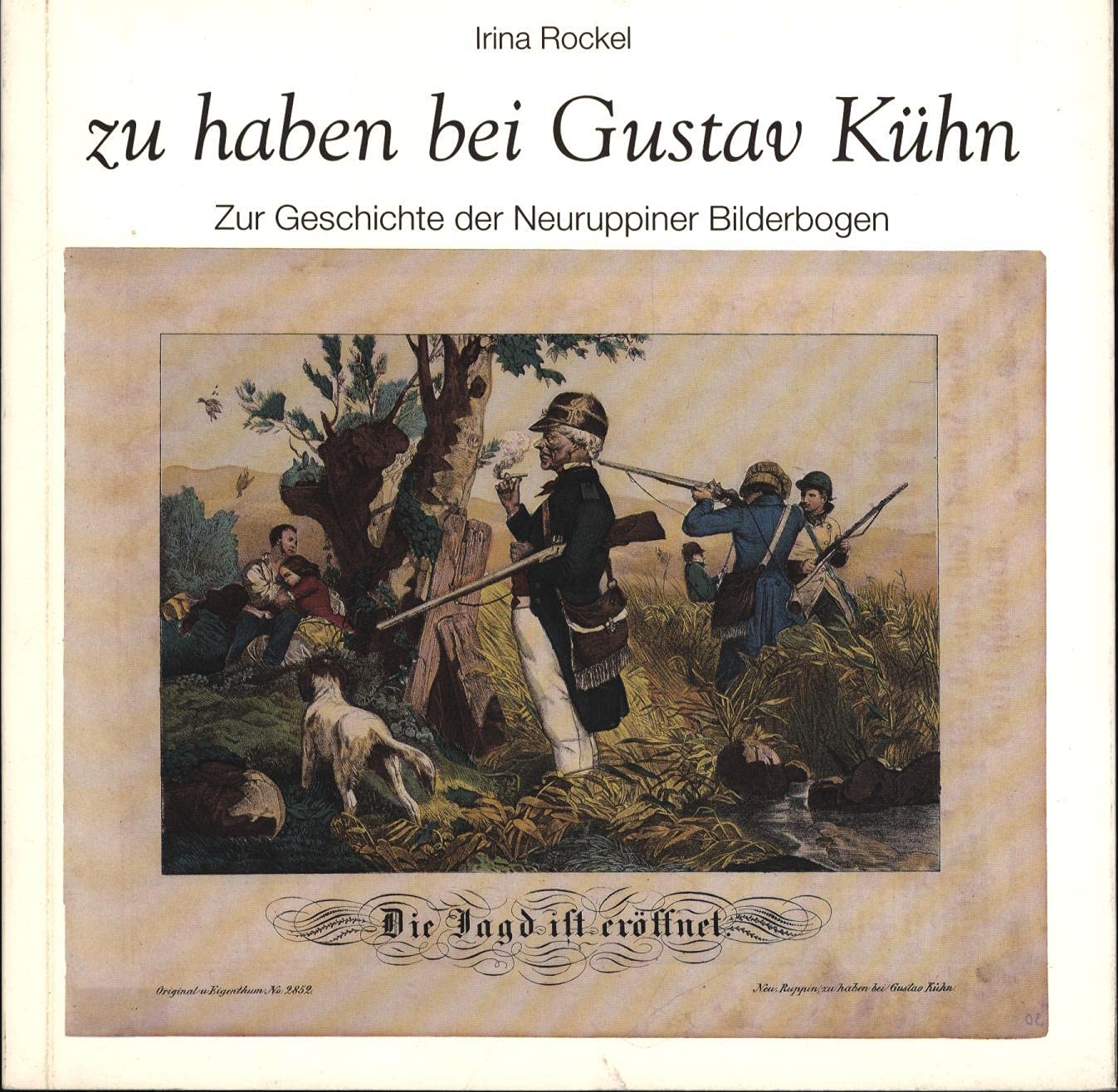 Zu haben bei Gustav Kühn. Zur Geschichte der Neuruppiner Bilderbogen. Books