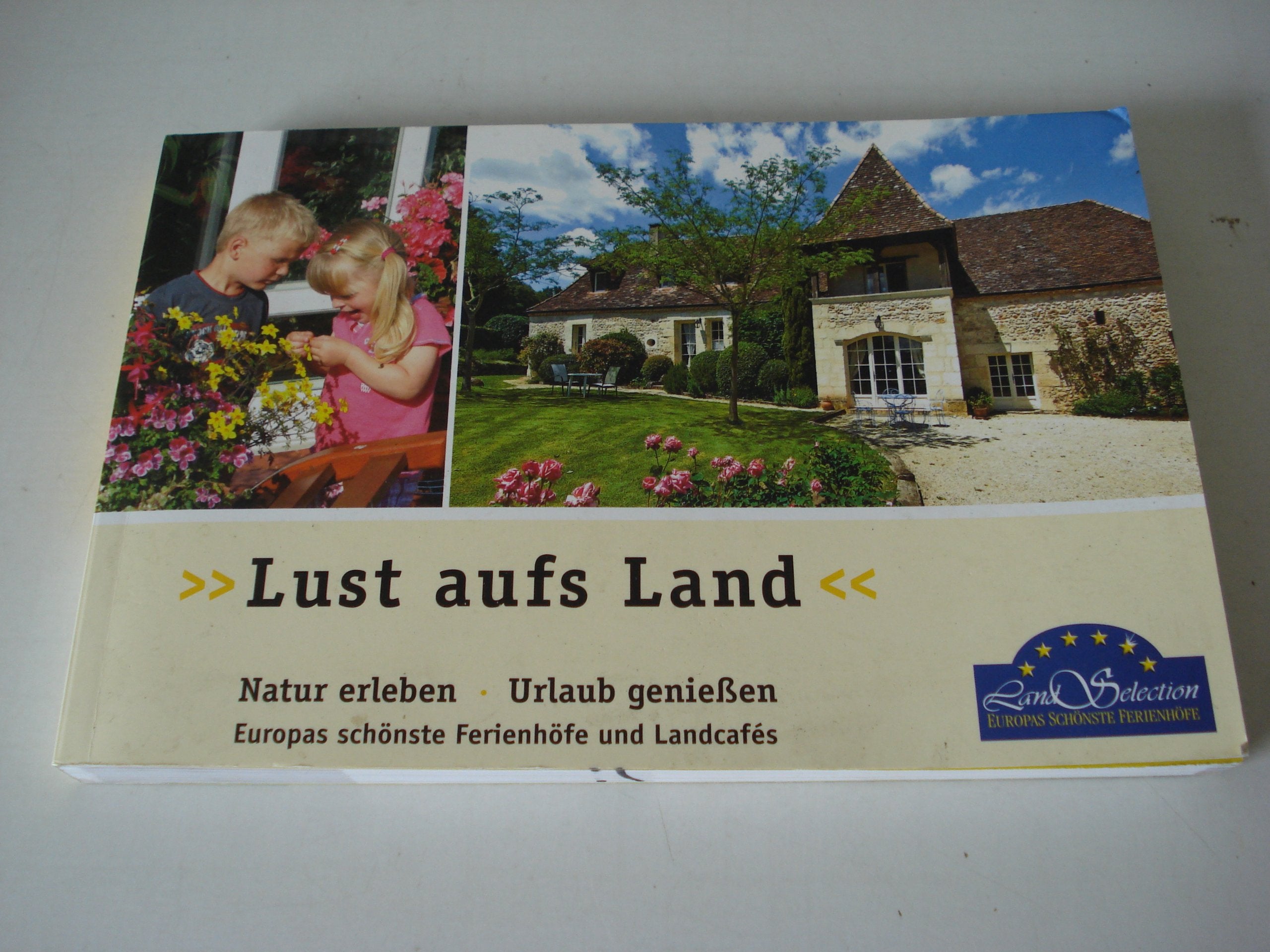 Lust aufs Land. Europas schönste Ferienhöfe 2009/2010: 15 Jahre / Natur erleben Urlaub genießen Leisure, Home & Garden