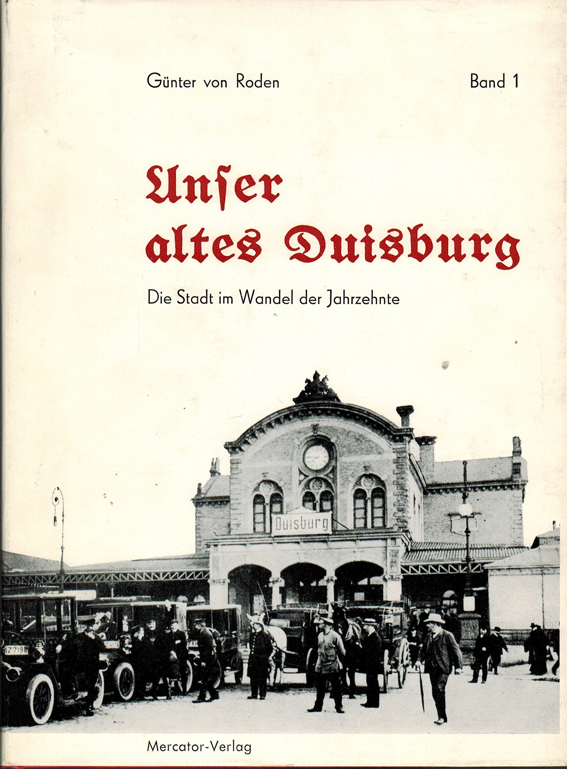 Unser altes Duisburg. Band 1: Die Stadt im Wandel der Jahrzehnte Books