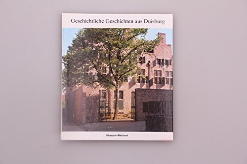 Geschichtliche Geschichten aus Duisburg. Dokumentationen und Erzählungen aus der Vergangenheit unserer Stadt Books