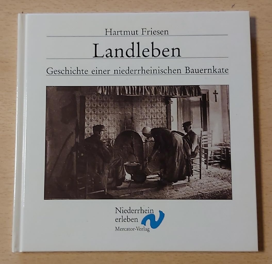 Landleben: Die Geschichte einer niederrheinischen Bauernkate (Niederrhein erleben) Politics & History