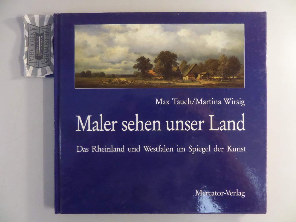 Maler sehen unser Land: Das Rheinland und Westfalen im Spiegel der Kunst Books